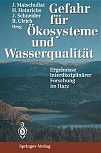 Gefahr F? ?osysteme Und Wasserqualit?: Ergebnisse Interdisziplin?er Forschung Im Harz (Paperback, Softcover Repri)