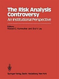 The Risk Analysis Controversy: An Institutional Perspective (Paperback, Softcover Repri)