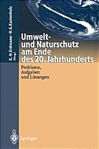 Umwelt-Und Naturschutz Am Ende Des 20. Jahrhunderts: Probleme, Aufgaben Und L?ungen (Paperback, Softcover Repri)