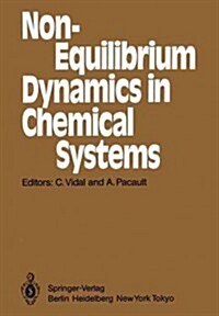 Non-Equilibrium Dynamics in Chemical Systems: Proceedings of the International Symposium, Bordeaux, France, September 3-7, 1984 (Paperback, Softcover Repri)