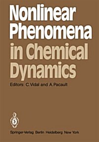 Nonlinear Phenomena in Chemical Dynamics: Proceedings of an International Conference, Bordeaux, France, September 7-11, 1981 (Paperback, Softcover Repri)