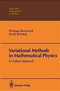 Variational Methods in Mathematical Physics: A Unified Approach (Paperback, Softcover Repri)