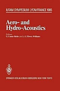 Aero- And Hydro-Acoustics: Iutam Symposium, Ecole Centrale de Lyon, 3-6 July, 1985 (Paperback, Softcover Repri)