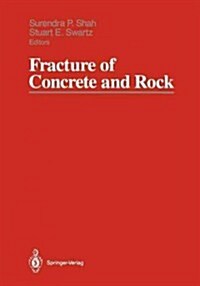 Fracture of Concrete and Rock: Sem-Rilem International Conference, June 17-19, 1987, Houston, Texas, USA (Paperback, Softcover Repri)