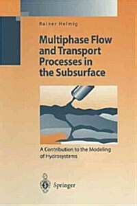 Multiphase Flow and Transport Processes in the Subsurface: A Contribution to the Modeling of Hydrosystems (Paperback, Softcover Repri)