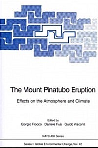 The Mount Pinatubo Eruption: Effects on the Atmosphere and Climate (Paperback, Softcover Repri)