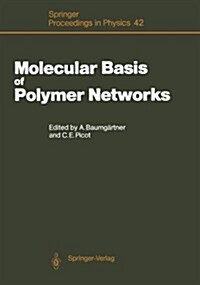 Molecular Basis of Polymer Networks: Proceedings of the 5th Iff-Ill Workshop, J?ich, Fed. Rep. of Germany, October 5-7, 1988 (Paperback, Softcover Repri)