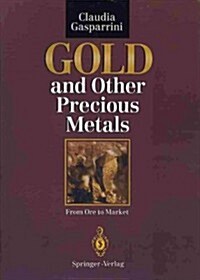 Gold and Other Precious Metals: From Ore to Market (Paperback, Softcover Repri)
