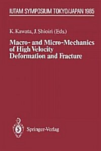 Macro- And Micro-Mechanics of High Velocity Deformation and Fracture: Iutam Symposium on Mmmhvdf Tokyo, Japan, August 12-15, 1985 (Paperback, Softcover Repri)