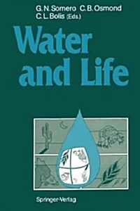 Water and Life: Comparative Analysis of Water Relationships at the Organismic, Cellular, and Molecular Levels (Paperback, Softcover Repri)