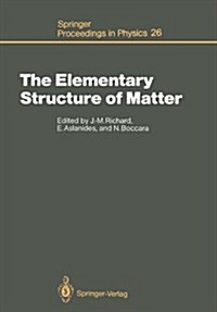 The Elementary Structure of Matter: Proceedings of the Workshop, Les Houches, France, March 24-April 2, 1987 (Paperback, Softcover Repri)