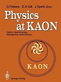 Physics at Kaon: Hadron Spectroscopy, Strangeness, Rare Decays Proceedings of the International Meeting, Bad Honnef, 7-9 June 1989 (Paperback, Softcover Repri)