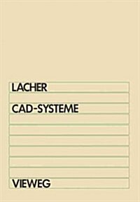 CAD-Systeme: Grundlagen Und Anwendungen Der Geometrischen Datenverarbeitung (Paperback, 1984)