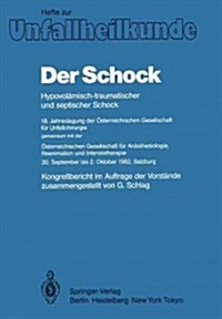 Der Schock: Hypovol?isch-Traumatischer Und Septischer Schock; 18. Jahrestagung Der ?terreichischen Gesellschaft F? Unfallchirur (Paperback)