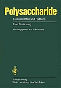 Polysaccharide: Eigenschaften Und Nutzung Eine Einf?rung (Paperback)