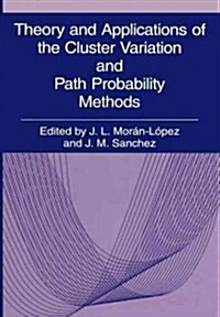 Theory and Applications of the Cluster Variation and Path Probability Methods (Paperback)