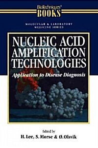 Nucleic Acid Amplification Technologies: Application to Disease Diagnosis (Paperback, Softcover Repri)