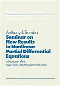 Seminar on New Results in Nonlinear Partial Differential Equations: A Publication of the Max-Planck-Institut F? Mathematik, Bonn (Paperback, Softcover Repri)