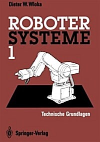 Robotersysteme 1: Technische Grundlagen (Paperback, Softcover Repri)
