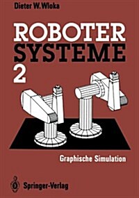 Robotersysteme 2: Graphische Simulation (Paperback, Softcover Repri)