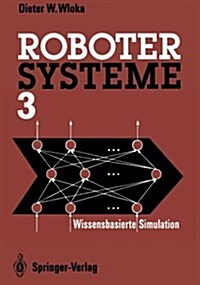 Robotersysteme 3: Wissensbasierte Simulation (Paperback, Softcover Repri)