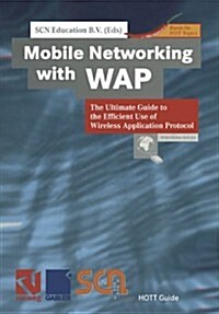 Mobile Networking with WAP: The Ultimate Guide to the Efficient Use of Wireless Application Protocol (Paperback, Softcover Repri)