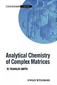 Analytical Chemistry of Complex Matrices (Paperback, Softcover Repri)