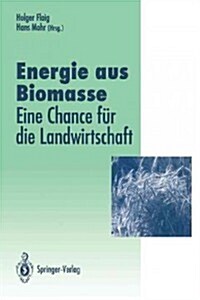 Energie Aus Biomasse: -- Eine Chance F? Die Landwirtschaft (Paperback, Softcover Repri)