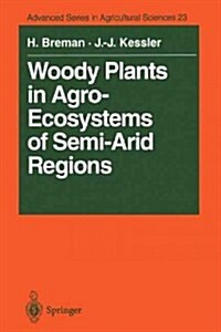 Woody Plants in Agro-Ecosystems of Semi-Arid Regions: With an Emphasis on the Sahelian Countries (Paperback, Softcover Repri)