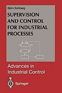 Supervision and Control for Industrial Processes : Using Grey Box Models, Predictive Control and Fault Detection Methods (Paperback, Softcover reprint of the original 1st ed. 1998)