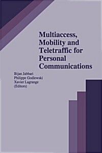 Multiaccess, Mobility and Teletraffic for Personal Communications (Paperback, Softcover Repri)