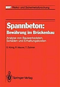 Spannbeton: Bew?rung Im Br?kenbau: Analyse Von Bauwerksdaten, Sch?en Und Erhaltungskosten (Paperback, Softcover Repri)