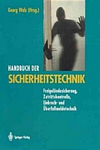 Handbuch Der Sicherheitstechnik: Freigel?desicherung, Zutrittskontrolle, Einbruch- Und ?erfallmeldetechnik (Paperback, Softcover Repri)