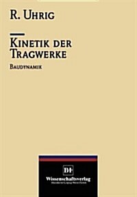 Kinetik Der Tragwerke: Baudynamik (Paperback, Softcover Repri)
