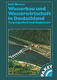 Wasserbau Und Wasserwirtschaft in Deutschland: Vergangenheit Und Gegenwart (Paperback, Softcover Repri)