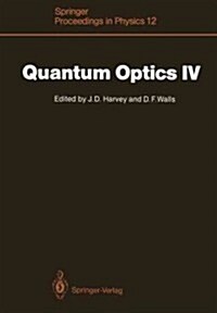 Quantum Optics IV: Proceedings of the Fourth International Symposium, Hamilton, New Zealand, February 10-15, 1986 (Paperback, Softcover Repri)