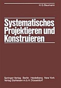 Systematisches Projektieren Und Konstruieren: Grundlagen Und Regeln F? Studium Und Praxis (Paperback, Softcover Repri)