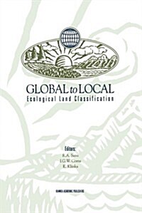 Global to Local: Ecological Land Classification: Thunderbay, Ontario, Canada, August 14-17, 1994 (Paperback, Softcover Repri)