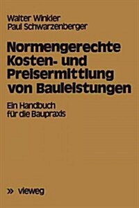 Normengerechte Kosten- Und Preisermittlung Von Bauleistungen: Ein Handbuch F? Die Baupraxis (Paperback, 1978)