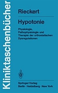 Hypotonie: Physiologie, Pathophysiologie Und Therapie Der Orthostatischen Dysregulationen (Paperback)