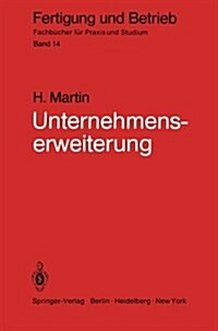 Unternehmenserweiterung: Planungspraxis Von Der Zielvorstellung Bis Zur Ausf?rungsreife (Paperback)