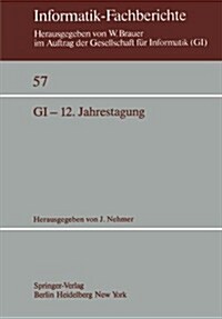 GI-12. Jahrestagung: Kaiserslautern, 5.-7. Oktober 1982 Proceedings (Paperback)