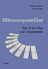 Mikrocomputerfibel: Vom 8-Bit-Chip Zum Grundsystem (Paperback, 1981)