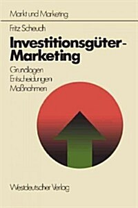 Investitionsg?er-Marketing: Grundlagen -- Entscheidungen -- Ma?nahmen (Paperback, Softcover Repri)