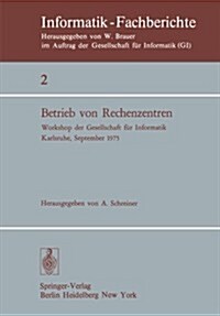 Betrieb Von Rechenzentren: Workshop Der Gesellschaft F? Informatik, Karlsruhe, 23.-24. September 1975 (Paperback)