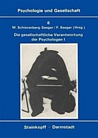 Die Gesellschaftliche Verantwortung Der Psychologen: Band 1: Texte Zur Diskussion in Den USA (Paperback)