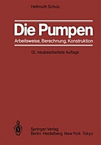 Die Pumpen: Arbeitsweise Berechnung Konstruktion (Paperback, 13, 13., Neubearb.)