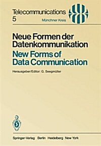 Neue Formen Der Datenkommunikation / New Forms of Data Communication: Vortr?e Des Am 1./2. Juli 1980 in M?chen Abgehaltenen Symposiums / Proceedings (Paperback)