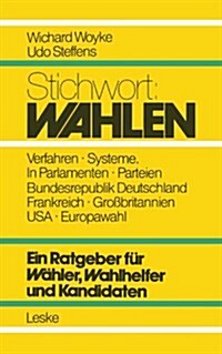 Stichwort: Wahlen: Ein Ratgeber F? W?ler, Wahlhelfer Und Kandidaten (Paperback, 2, 2. Aufl. 1980)