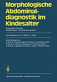 Morphologische Abdominaldiagnostik Im Kindesalter: Sonographie, R?tgen, Nuklearmedizin, Computertomographie (Paperback)